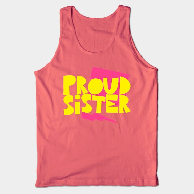 Proud Sister ∆∆∆ Tank Top by DankFutura